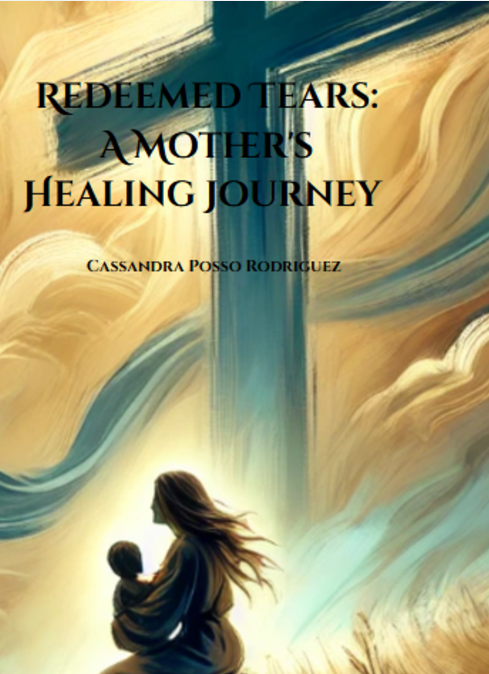 Redeemed Tears: A Mothers Healing Journey